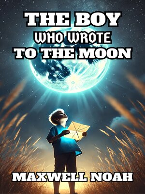 cover image of The Boy Who Wrote to the Moon
